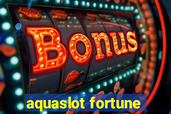 aquaslot fortune